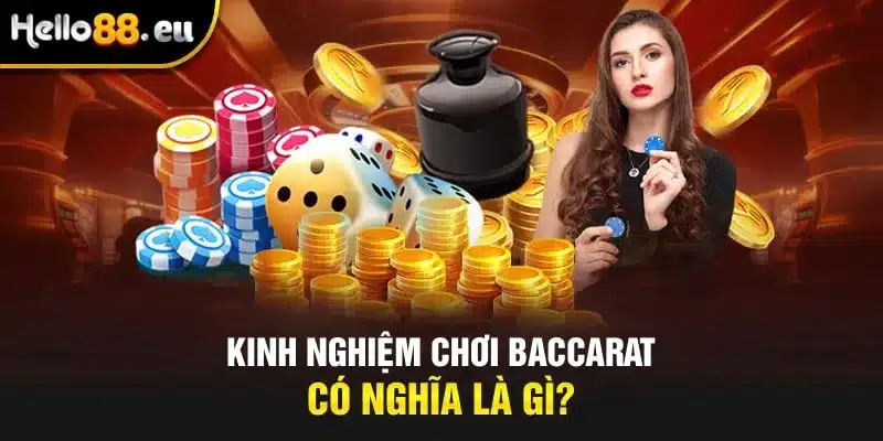 Kinh nghiệm chơi Baccarat có nghĩa là gì? Kinh nghiệm chơi Baccarat có nghĩa là gì?