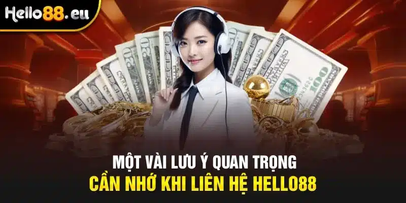 Một vài lưu ý quan trọng cần nhớ khi liên hệ Hello88 Một vài lưu ý quan trọng cần nhớ khi liên hệ Hello88
