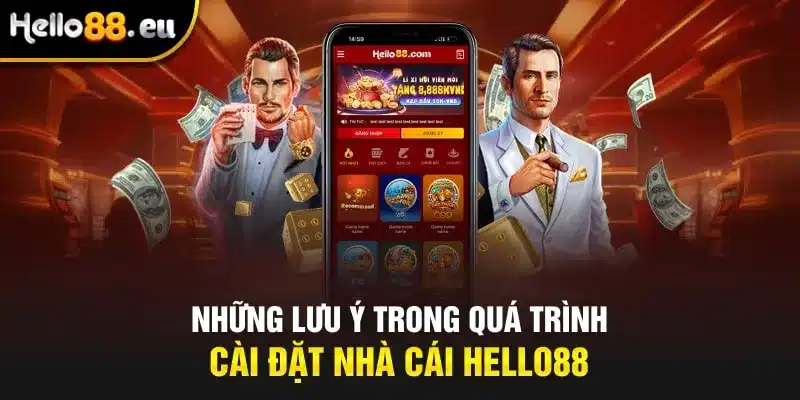 Những lưu ý trong quá trình cài đặt nhà cái Hello88 Những lưu ý trong quá trình cài đặt nhà cái Hello88
