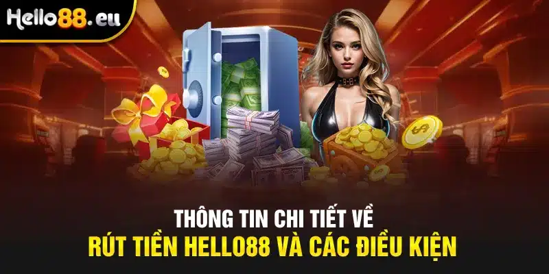 Các điều kiện và thông tin chi tiết về rút tiền tại Hello88 Các điều kiện và thông tin chi tiết về rút tiền tại Hello88