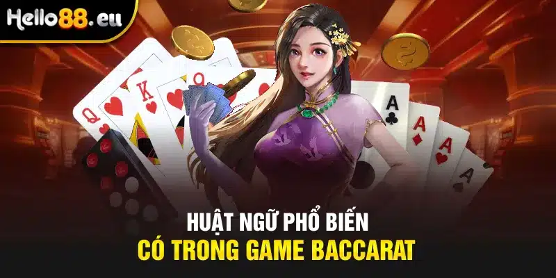 Thuật ngữ phổ biến có trong game Baccarat Thuật ngữ phổ biến có trong game Baccarat