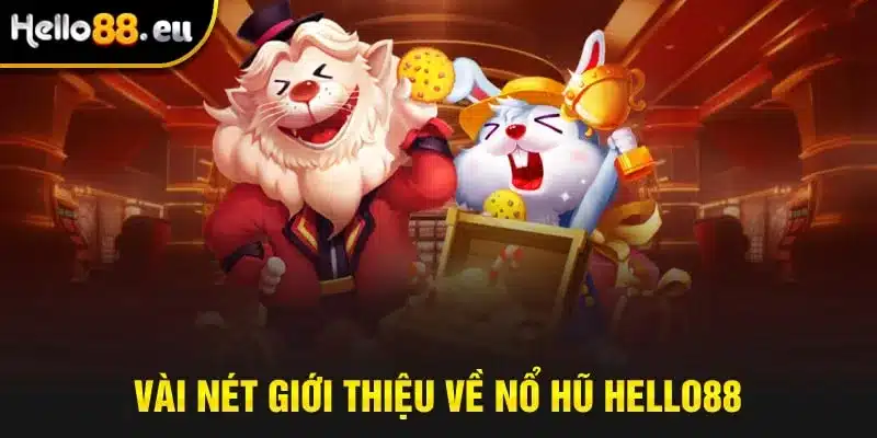 Vài nét giới thiệu về nổ hũ Hello88 Vài nét giới thiệu về nổ hũ Hello88
