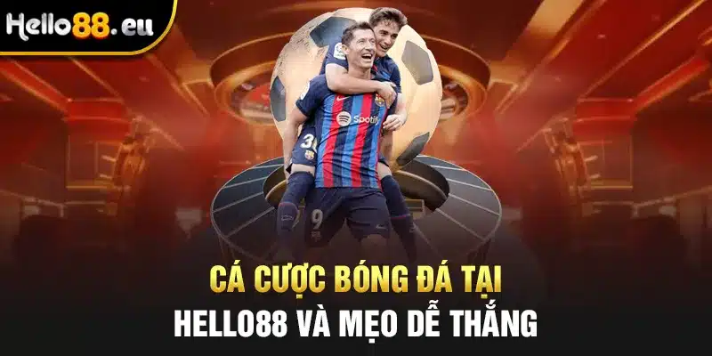Cá cược bóng đá tại Hello88 và mẹo dễ thắng Cá cược bóng đá tại Hello88 và mẹo dễ thắng