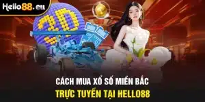 Cách mua xổ số miền Bắc trực tuyến tại Hello88