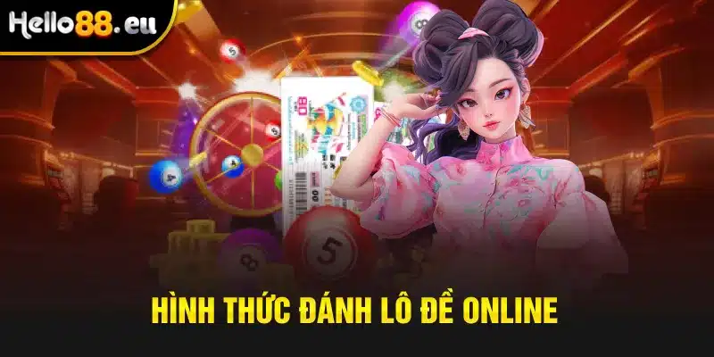 Hình thức đánh lô đề online Hình thức đánh lô đề online