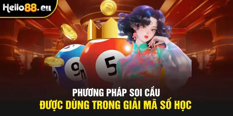 Phương pháp soi cầu được dùng trong giải mã số học Phương pháp soi cầu được dùng trong giải mã số học