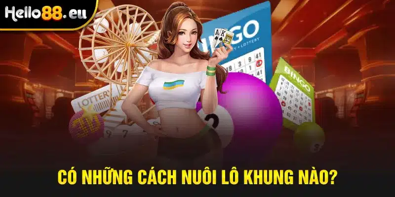 Có những cách nuôi lô khung nào? Có những cách nuôi lô khung nào?