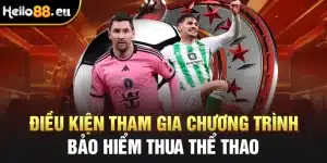 Điều kiện tham gia chương trình bảo hiểm thua thể thao