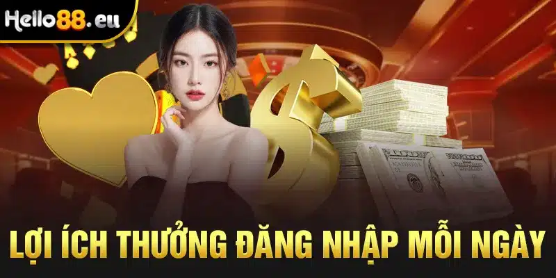 Lợi ích của thưởng đăng nhập mỗi ngày
