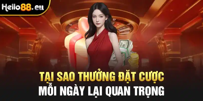 Tại sao thưởng đặt cược mỗi ngày lại quan trọng Tại sao thưởng đặt cược mỗi ngày lại quan trọng