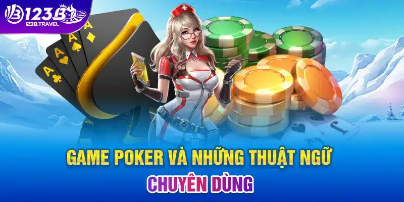 Game Poker và những thuật ngữ chuyên dùng