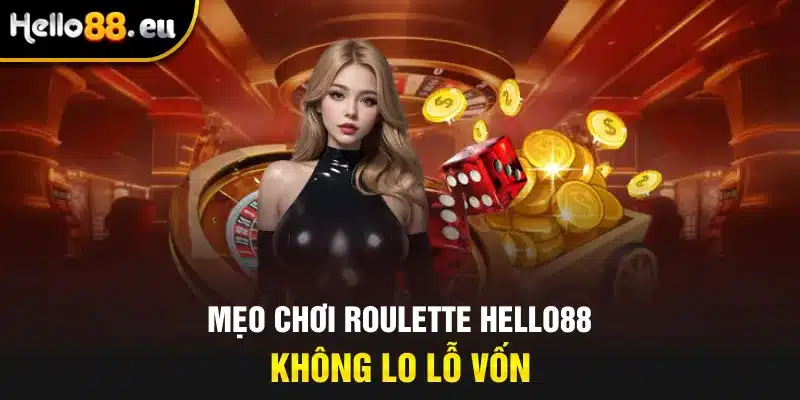 Mẹo chơi Roulette Hello88 không lo lỗ vốn Mẹo chơi Roulette Hello88 không lo lỗ vốn